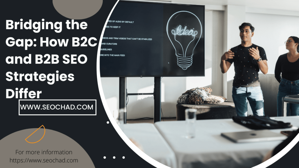 Bridging The Gap: How B2C And B2B SEO Strategies Differ